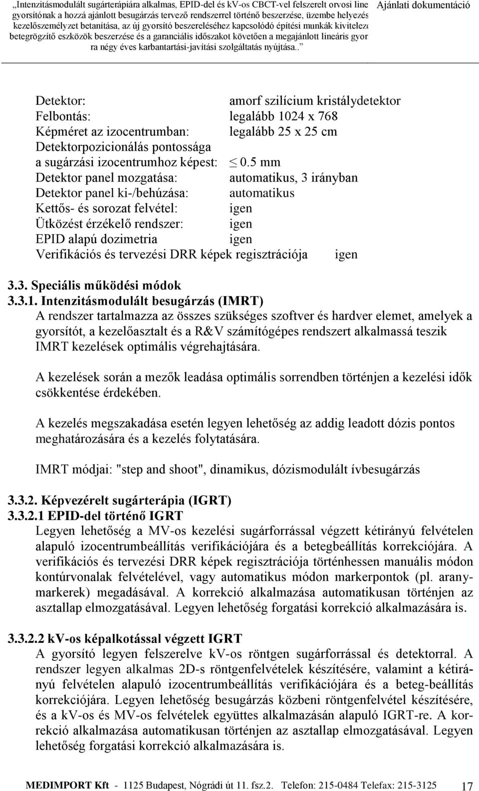 Verifikációs és tervezési DRR képek regisztrációja igen 3.3. Speciális működési módok 3.3.1.