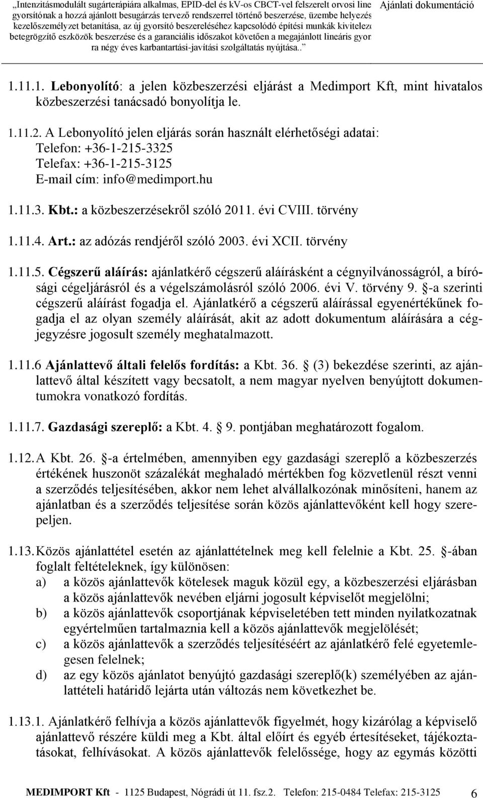 törvény 1.11.4. Art.: az adózás rendjéről szóló 2003. évi XCII. törvény 1.11.5.