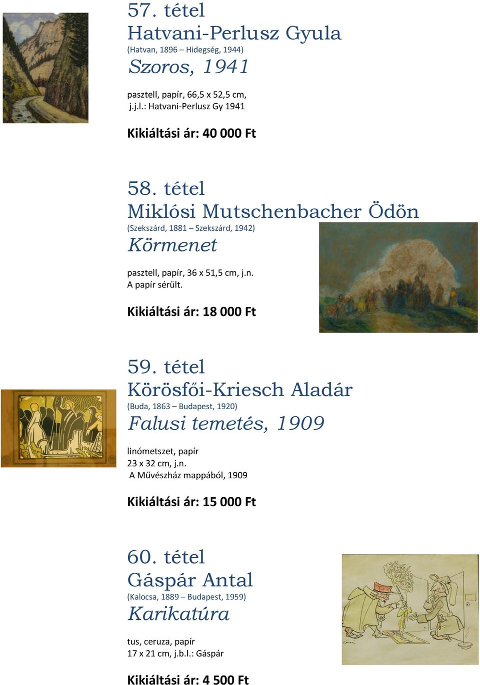 tétel Körösfői-Kriesch Aladár (Buda, 1863 Budapest, 1920) Falusi temetés, 1909 linómetszet, papír 23 x 32 cm, j.n. A Művészház mappából, 1909 Kikiáltási ár: 15 000 Ft 60.