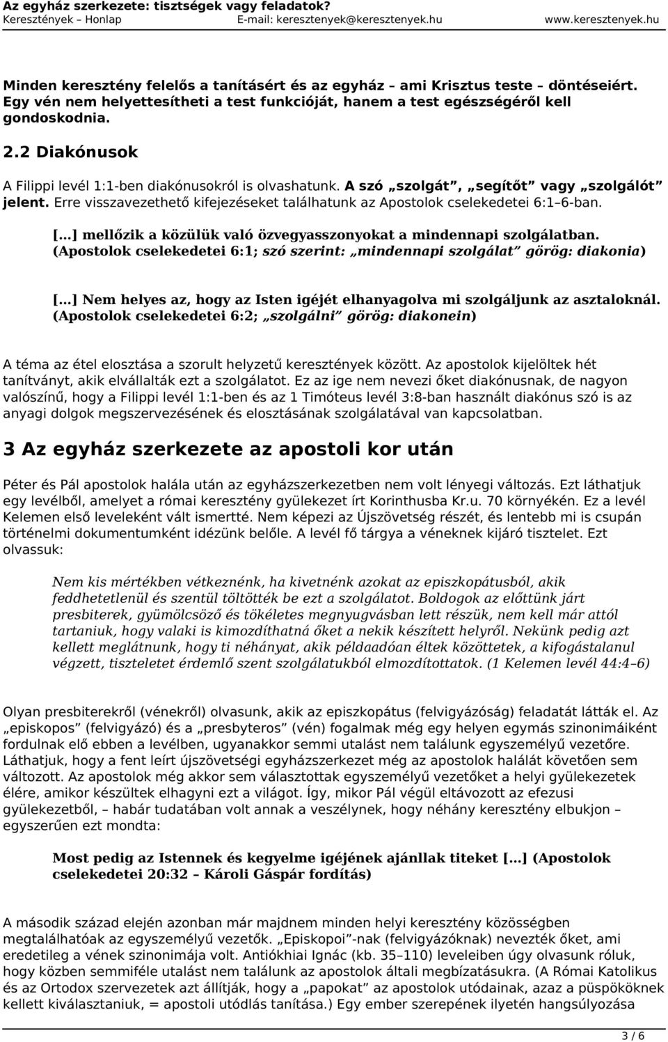 [ ] mellőzik a közülük való özvegyasszonyokat a mindennapi szolgálatban.