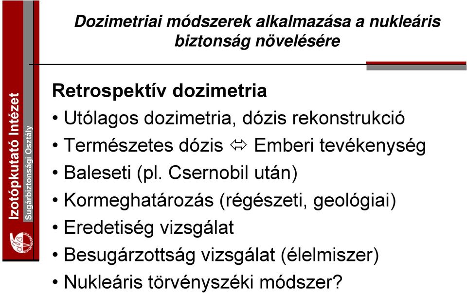 Csernobil után) Kormeghatározás (régészeti, geológiai) Eredetiség