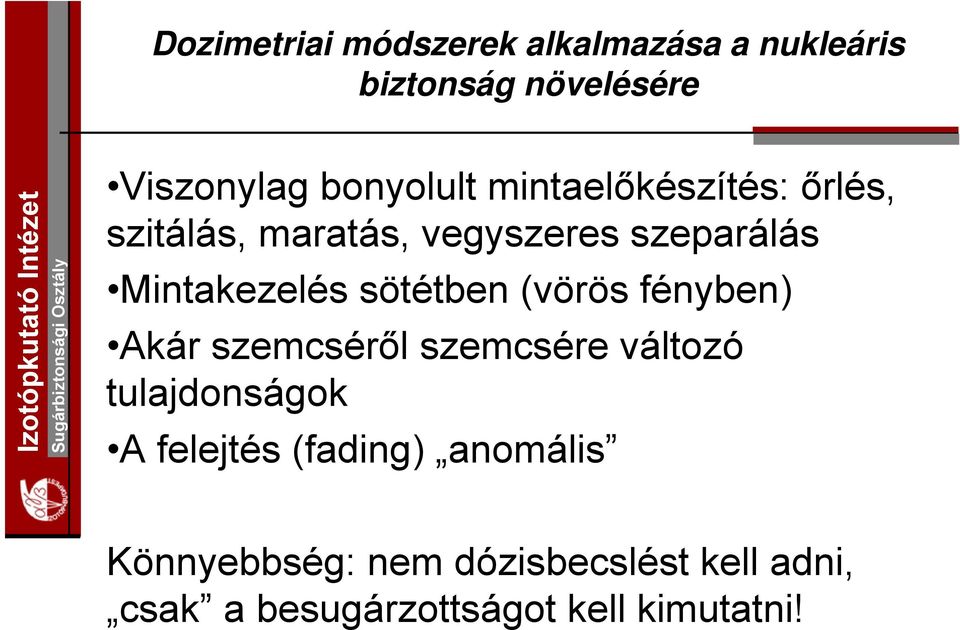 szemcséről szemcsére változó tulajdonságok A felejtés (fading)