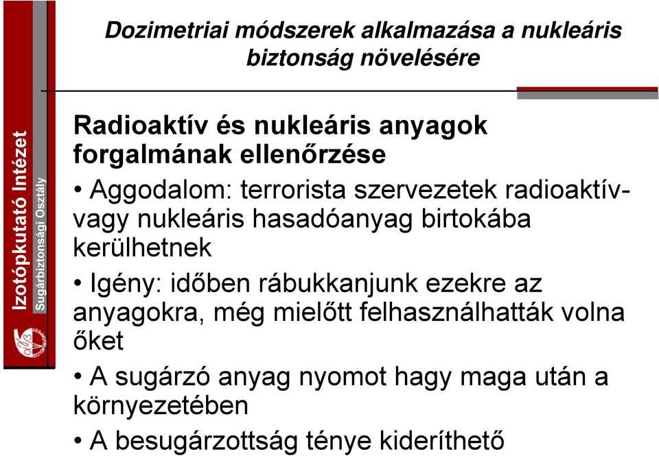 időben rábukkanjunk ezekre az anyagokra, még mielőtt felhasználhatták volna őket