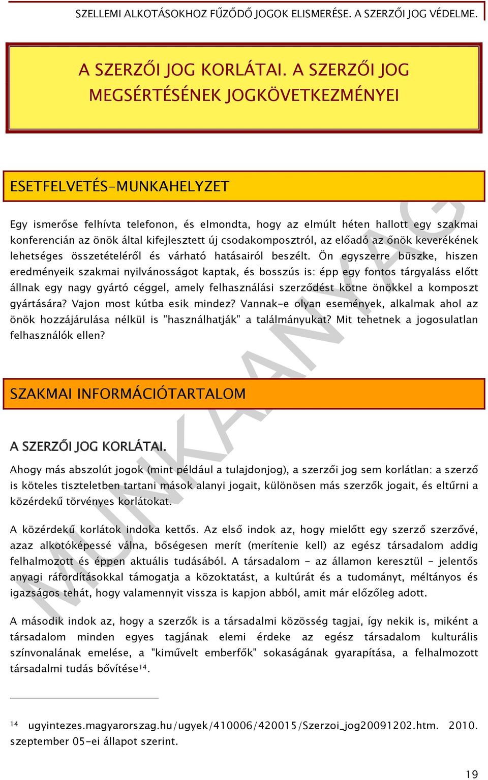 új csodakomposztról, az előadó az őnök keverékének lehetséges összetételéről és várható hatásairól beszélt.