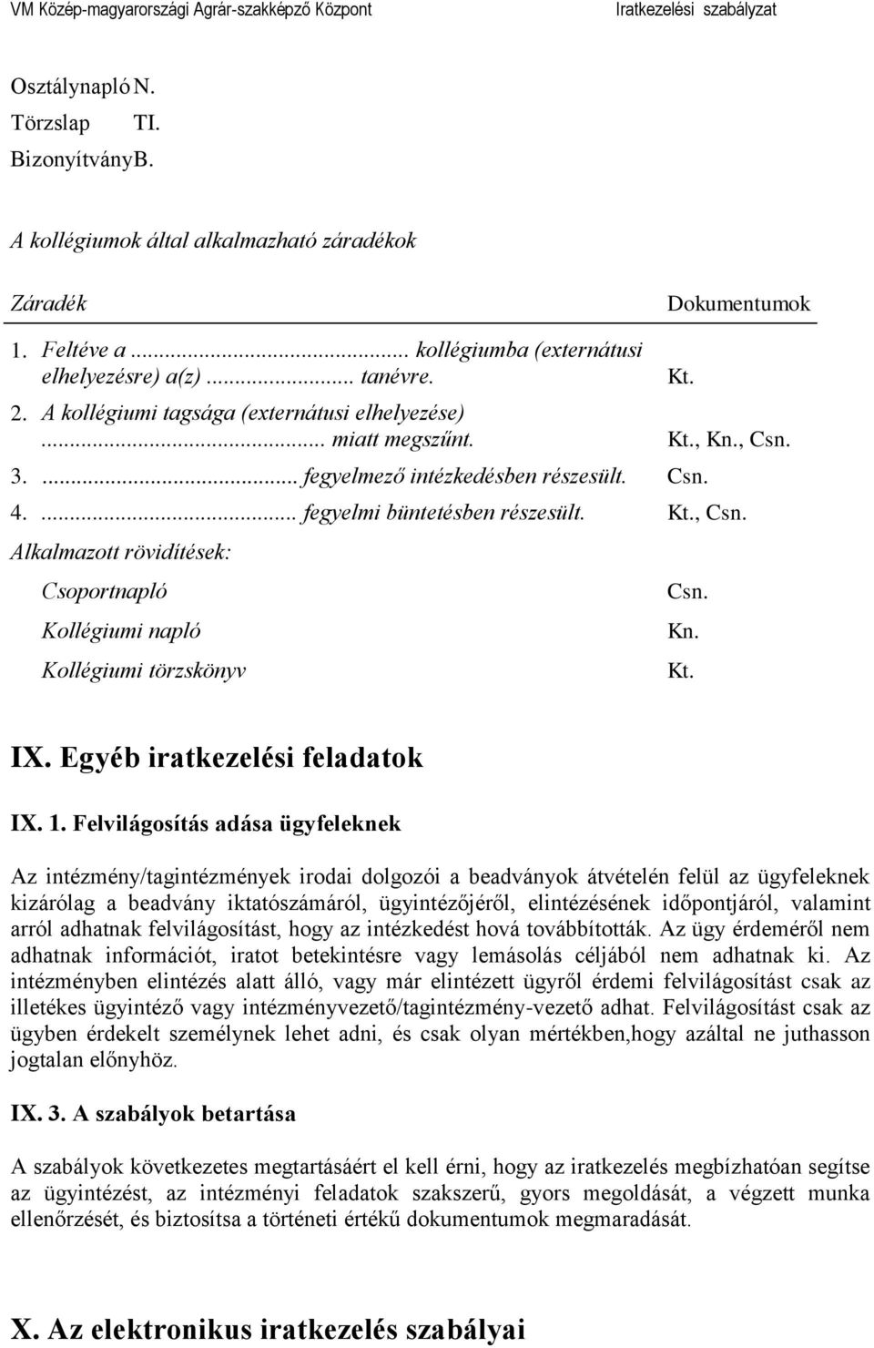 Csn. Kn. Kt. IX. Egyéb iratkezelési feladatok IX. 1.