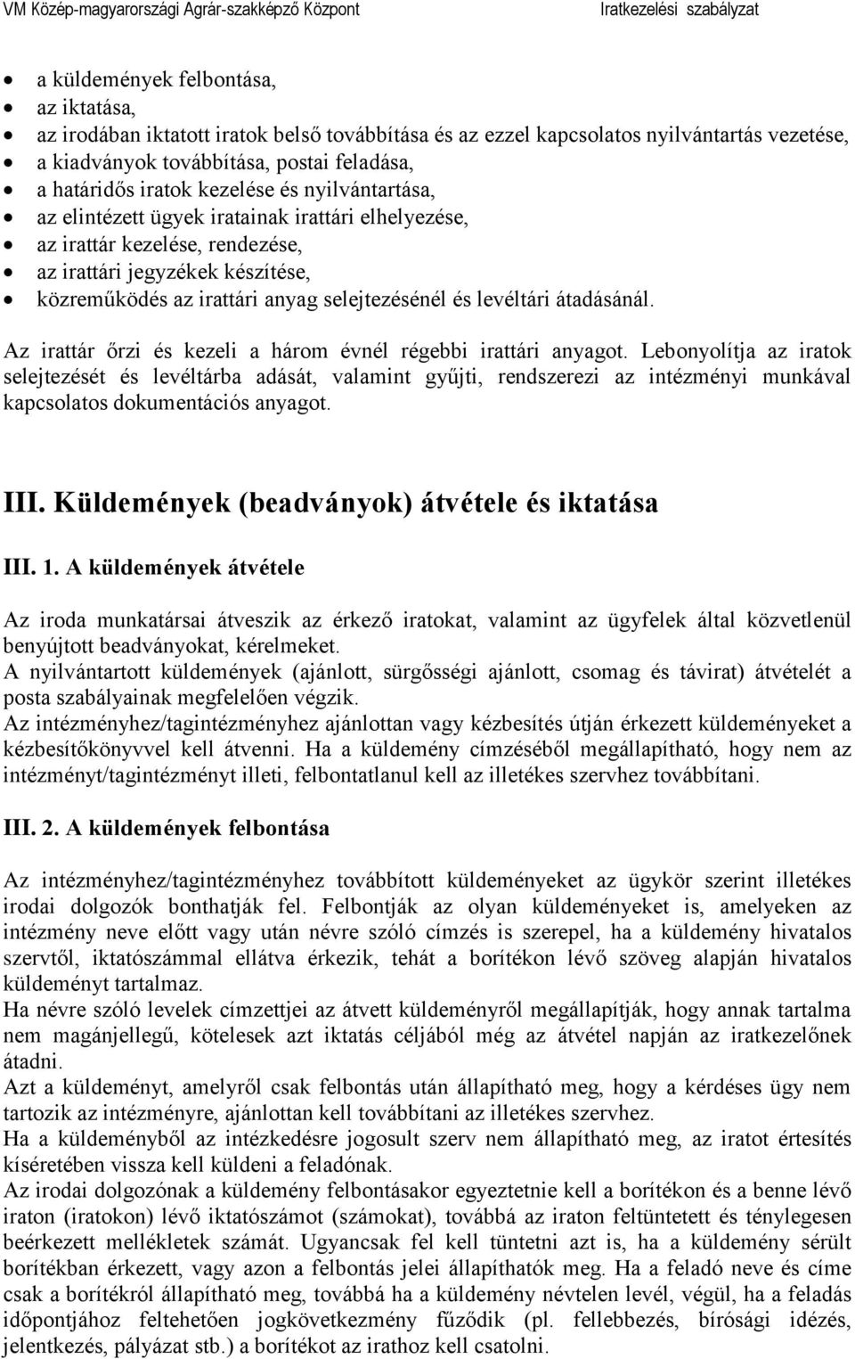 levéltári átadásánál. Az irattár őrzi és kezeli a három évnél régebbi irattári anyagot.