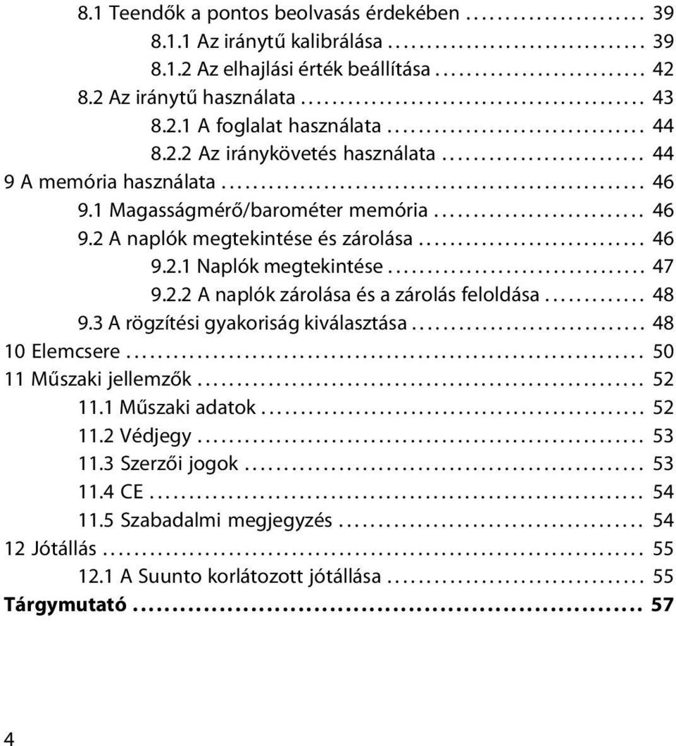 ..................................................... 46 9.1 Magasságmérő/barométer memória........................... 46 9.2 A naplók megtekintése és zárolása............................. 46 9.2.1 Naplók megtekintése.