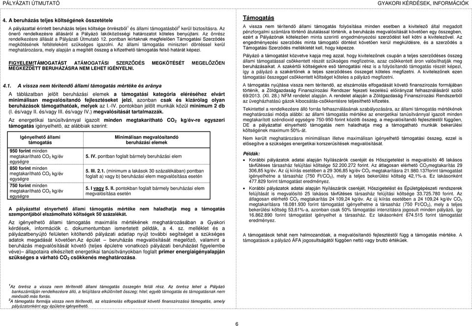 pontban leírtaknak megfelelően Támogatási Szerződés megkötésének feltételeként szükséges igazolni.