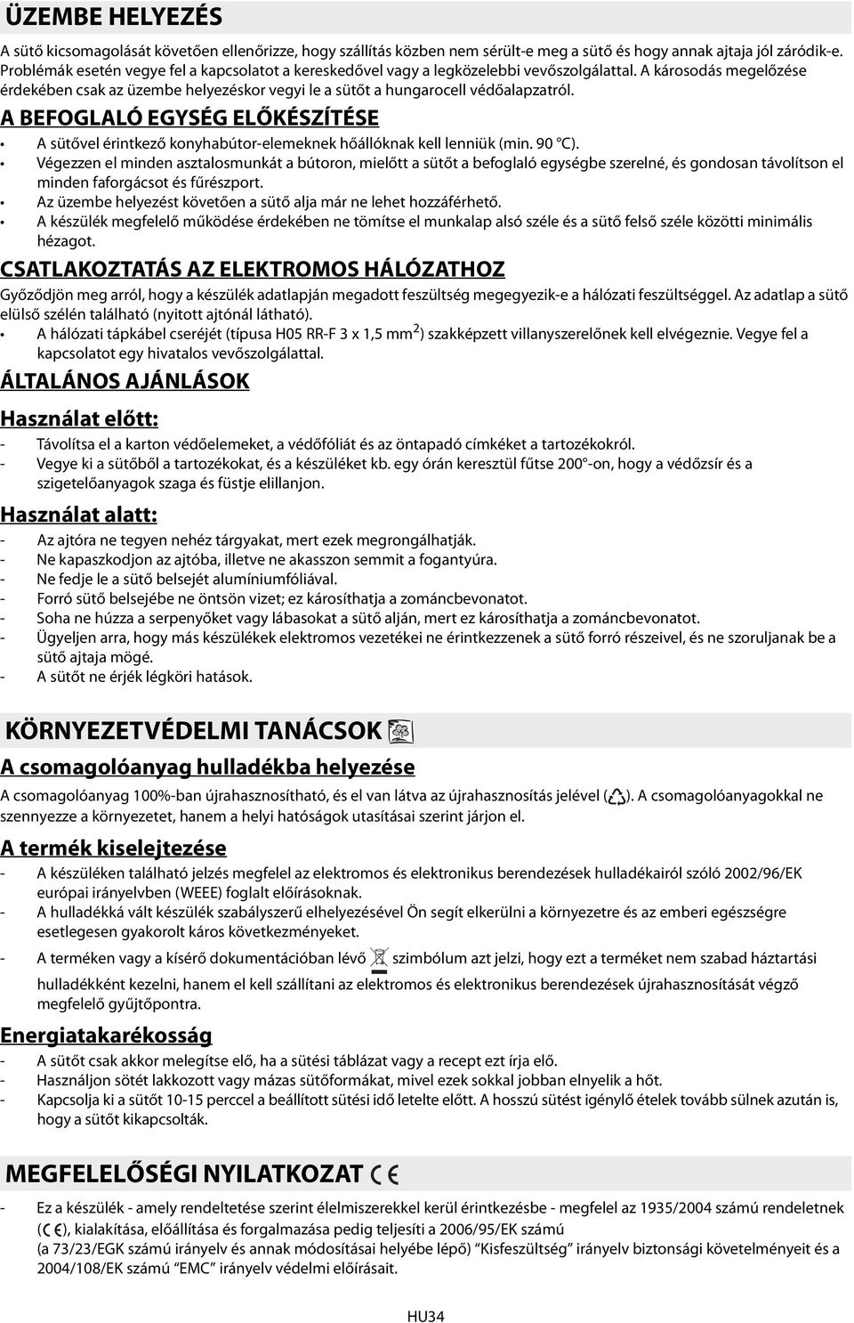 A BEFOGLALÓ EGYSÉG ELŐKÉSZÍTÉSE A sütővel érintkező konyhabútor-elemeknek hőállóknak kell lenniük (min. 90 C).