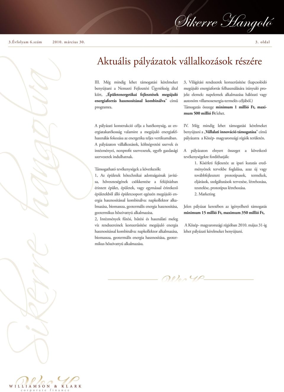 3, Világítási rendszerek korszerűsítése (kapcsolódó megújuló energiaforrás felhasználására irányuló projekt elemek: napelemek alkalmazása hálózati vagy autonóm villamosenergia-termelés céljából.