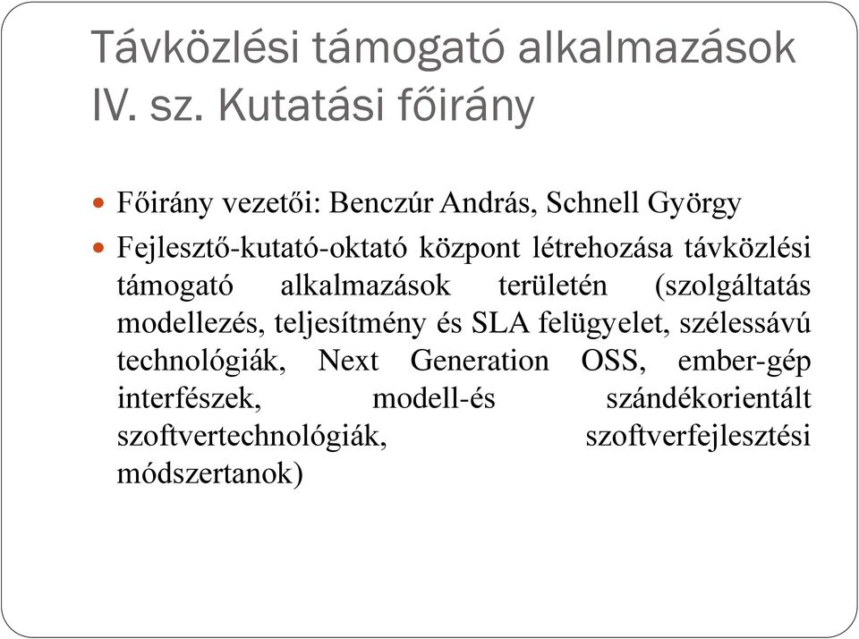 létrehozása távközlési támogató alkalmazások területén (szolgáltatás modellezés, teljesítmény és SLA