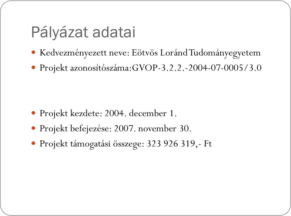 2.-2004-07-0005/3.0 Projekt kezdete: 2004. december 1.