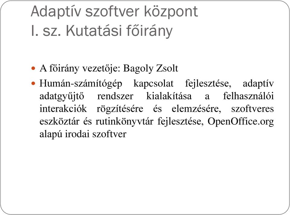 Kutatási főirány A főirány vezetője: Bagoly Zsolt Humán-számítógép