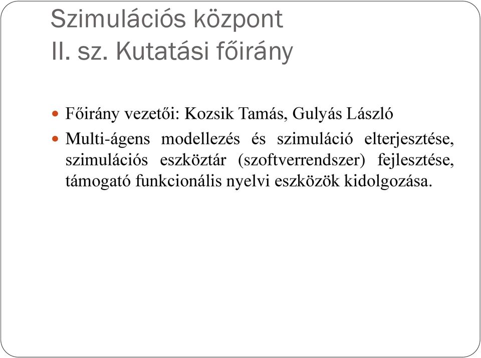 Multi-ágens modellezés és szimuláció elterjesztése,
