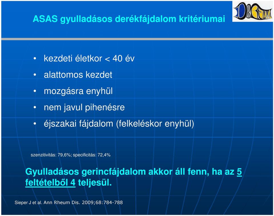 enyhül) szenzitivitás: 79,6%; specificitás: 72,4% Gyulladásos gerincfájdalom