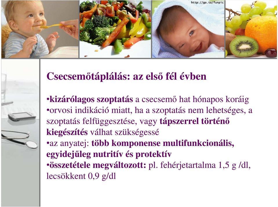 történı kiegészítés válhat szükségessé az anyatej: több komponense multifunkcionális,