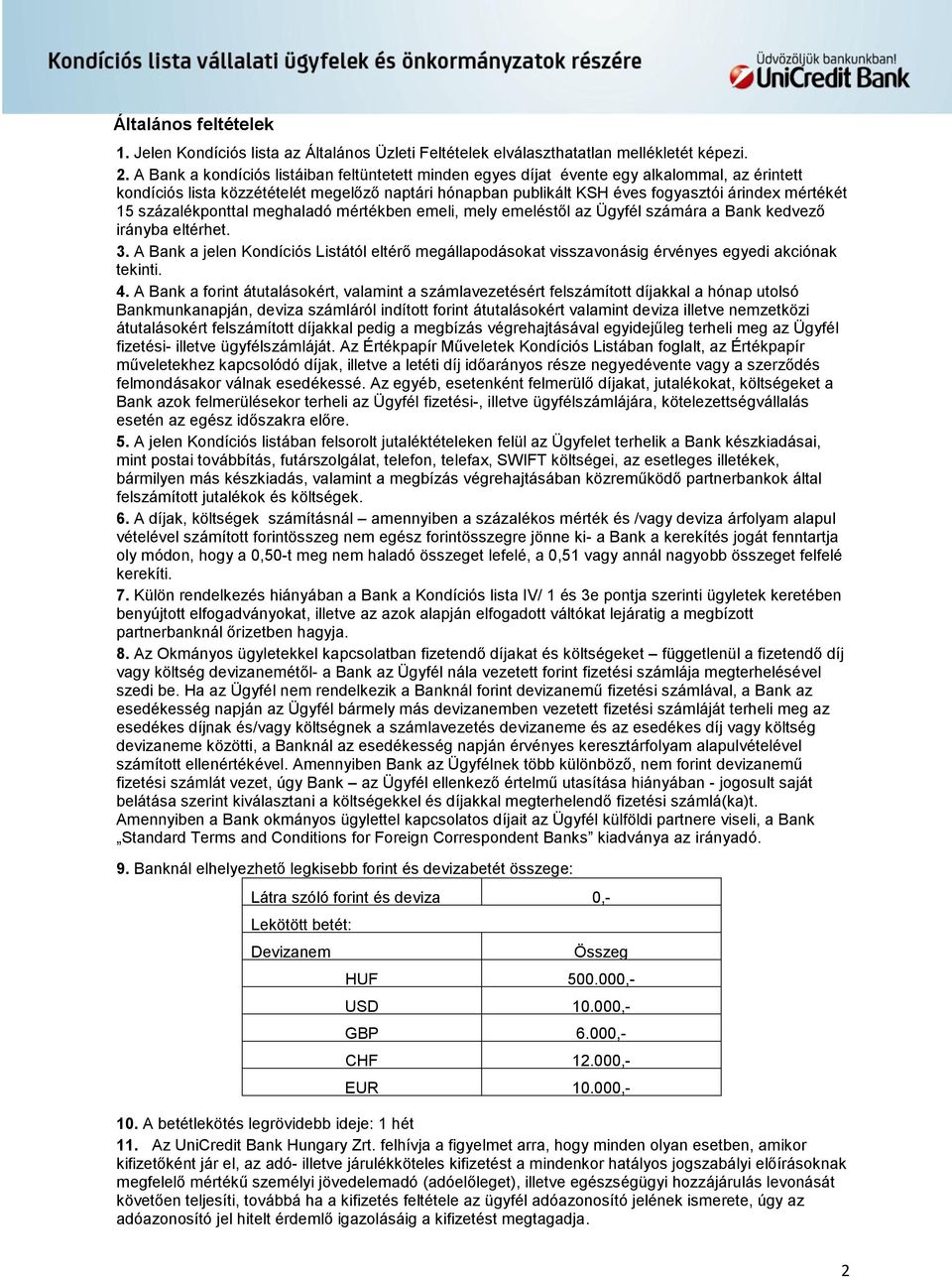 15 százalékponttal meghaladó mértékben emeli, mely emeléstől az Ügyfél számára a Bank kedvező irányba eltérhet. 3.