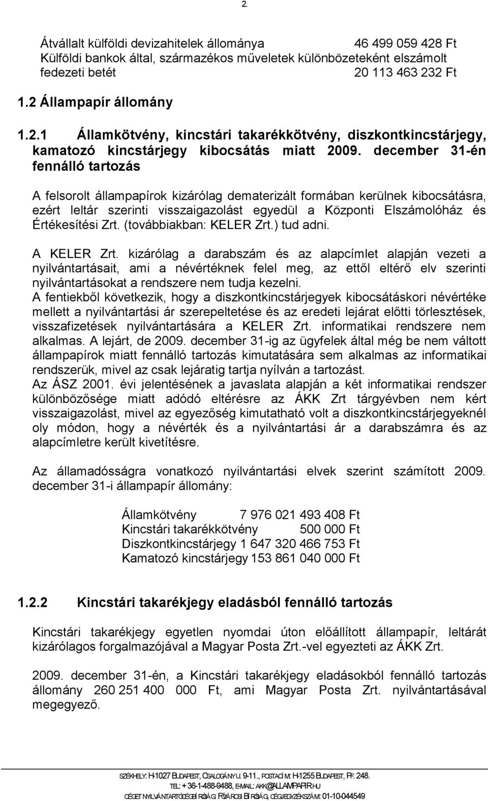 Zrt. (továbbiakban: KELER Zrt.) tud adni. A KELER Zrt.