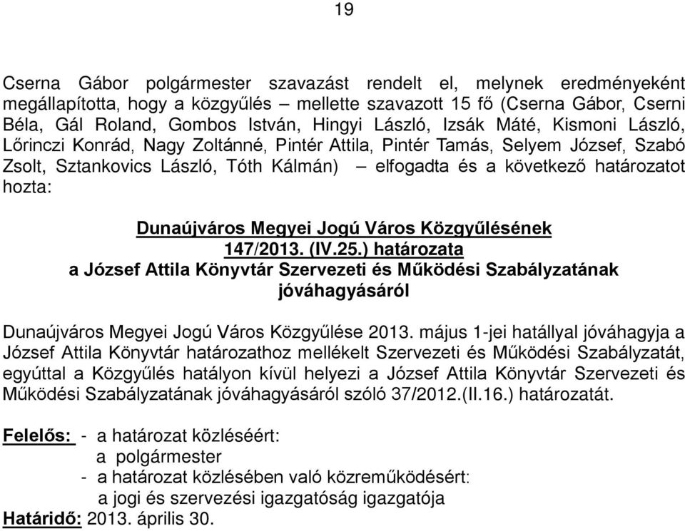 ) határozata a József Attila Könyvtár Szervezeti és Működési Szabályzatának jóváhagyásáról Dunaújváros Megyei Jogú Város Közgyűlése 2013.