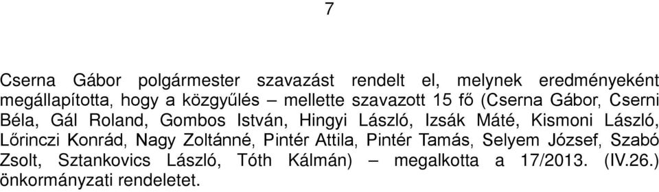 Lőrinczi Konrád, Nagy Zoltánné, Pintér Attila, Pintér Tamás, Selyem József, Szabó