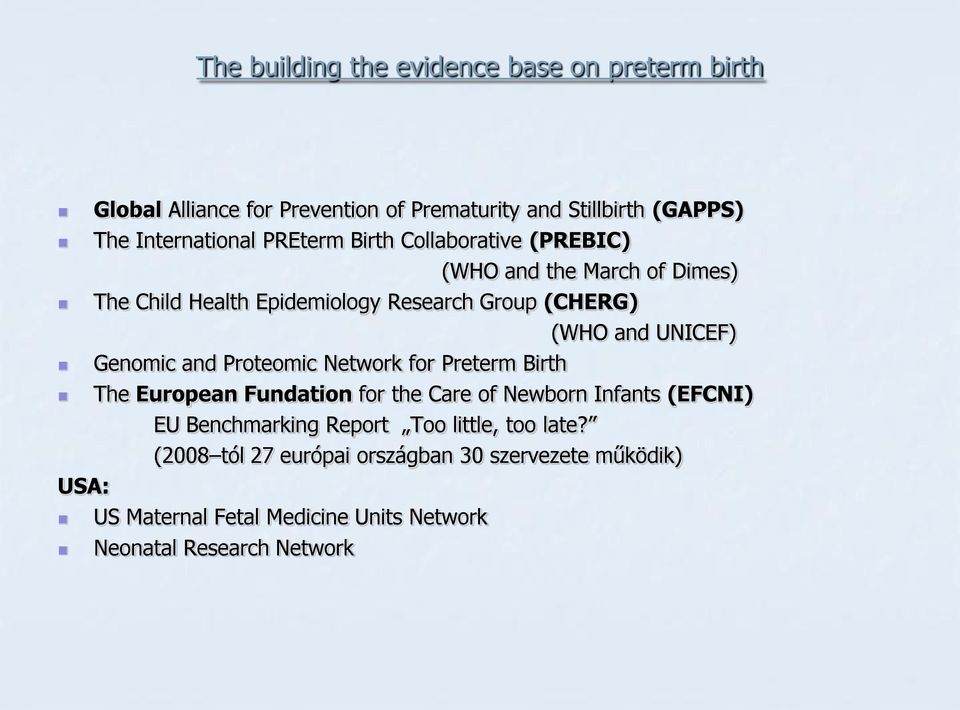 Genomic and Proteomic Network for Preterm Birth The European Fundation for the Care of Newborn Infants (EFCNI) EU Benchmarking Report Too