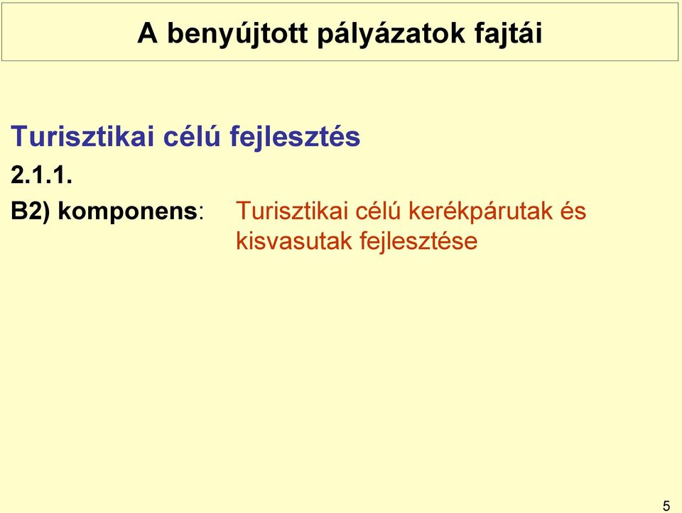 1. B2) komponens: Turisztikai célú