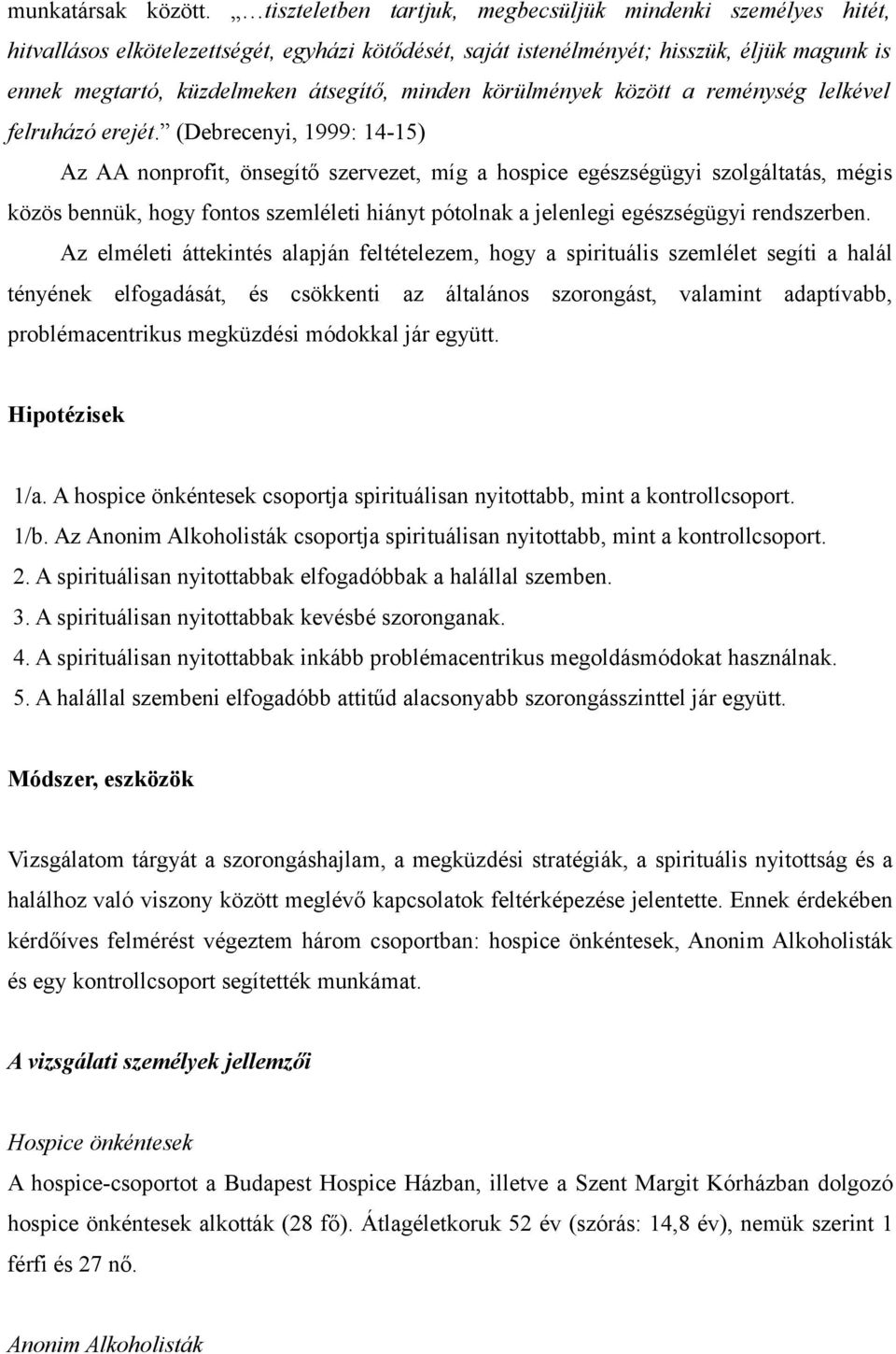 minden körülmények között a reménység lelkével felruházó erejét.