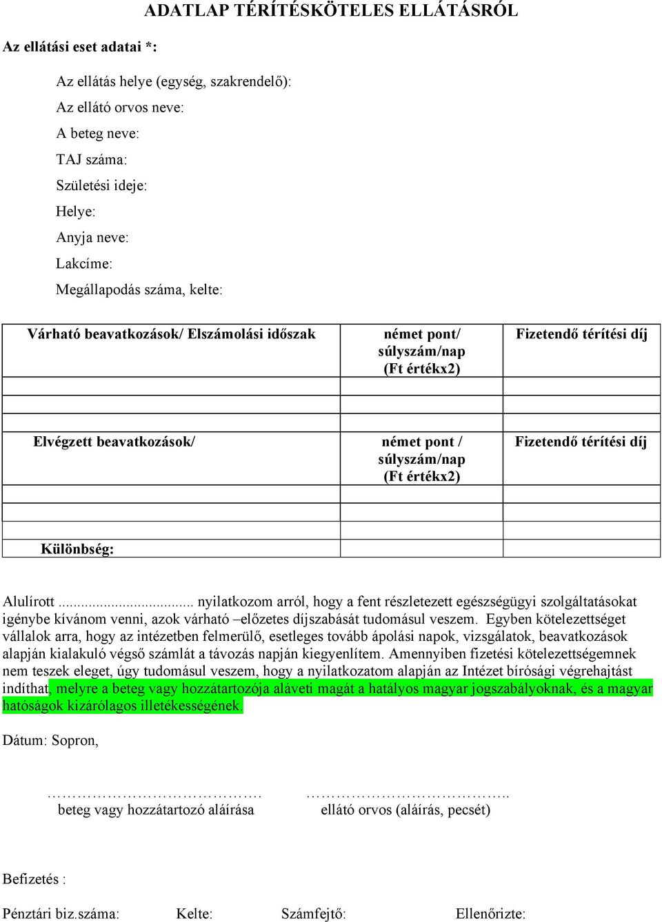 (Ft értékx2) Fizetendő térítési díj Különbség: Alulírott.