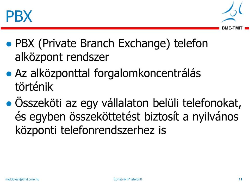 vállalaton belüli telefonokat, és egyben összeköttetést