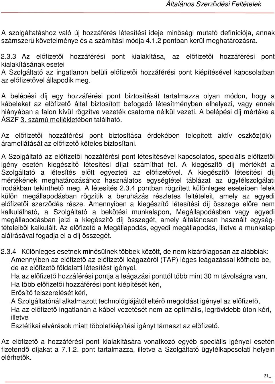 előfizetővel állapodik meg.