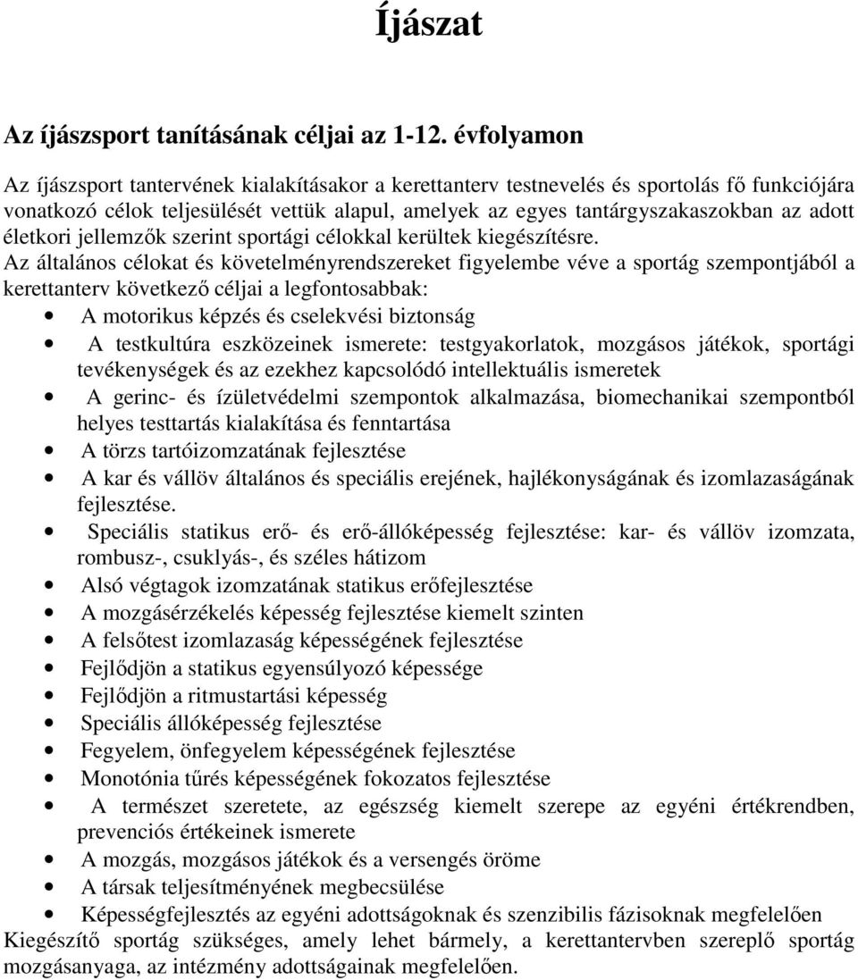 életkori jellemzők szerint sportági célokkal kerültek kiegészítésre.