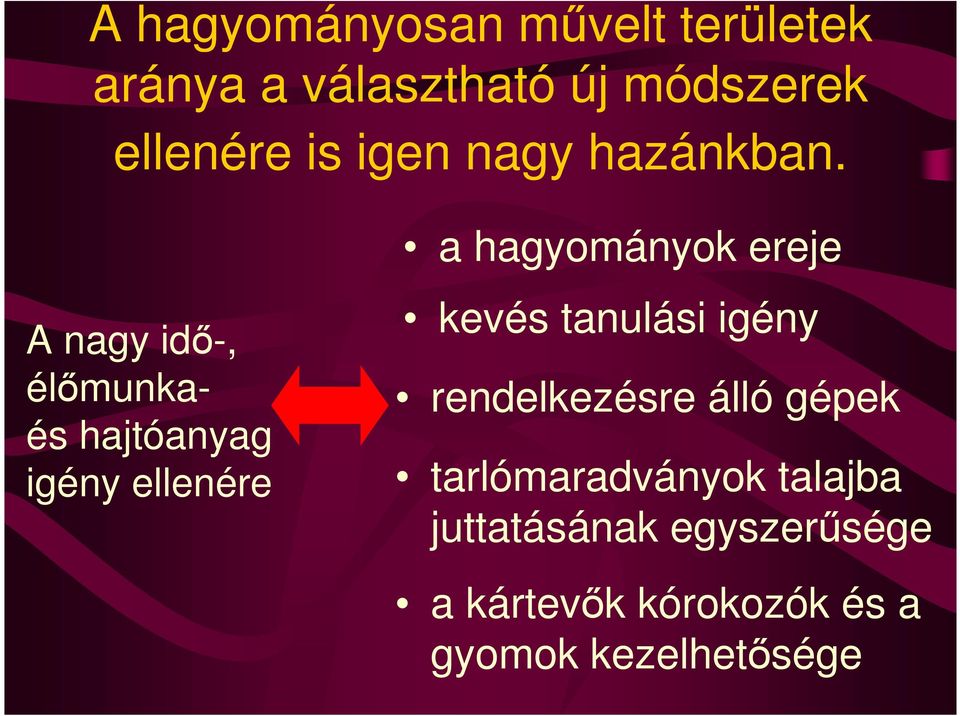 a hagyományok ereje A nagy idı-, élımunkaés hajtóanyag igény ellenére kevés