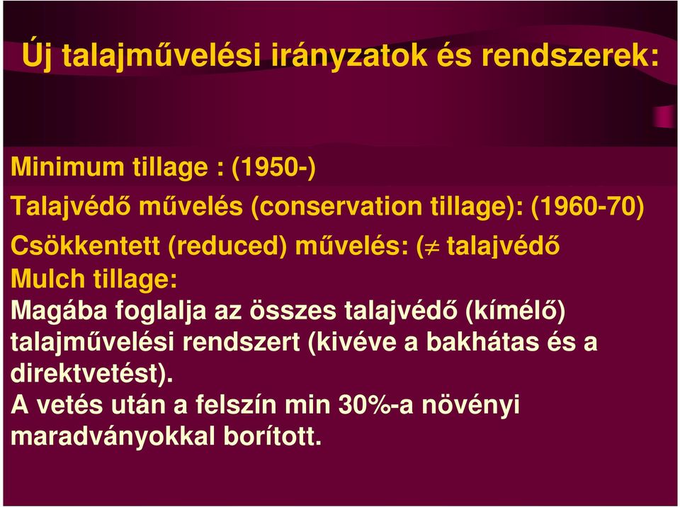 tillage: anyagok fizikai használatának biológiai állapotának csökkentése kialakítása.