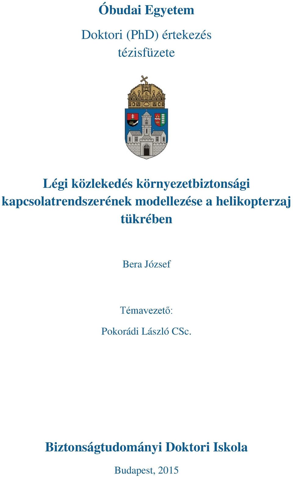 modellezése a helikopterzaj tükrében Bera József