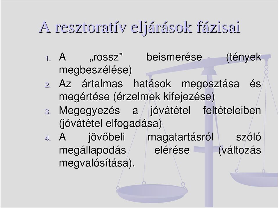 Megegyezés s a jóvátétel j tel feltételeiben teleiben (jóvátétel tel elfogadása) 4.