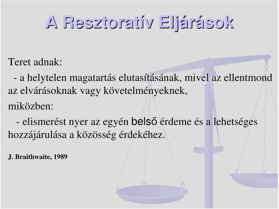 követelményeknek, miközben: - elismerést nyer az egyén belső