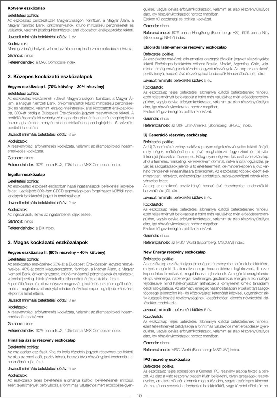 Referenciaindex: a MAX Composite index. 2. Közepes kockázatú eszközalapok Vegyes eszközalap I.
