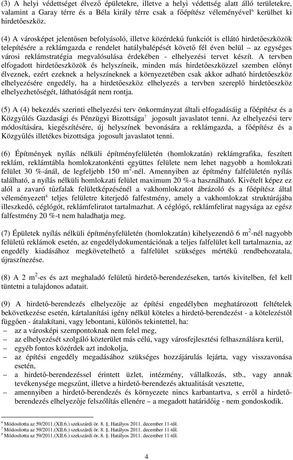 reklámstratégia megvalósulása érdekében - elhelyezési tervet készít.