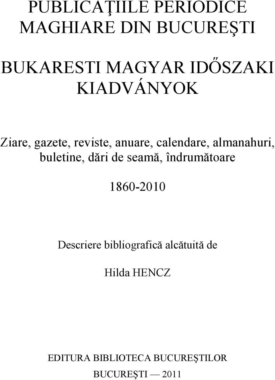 almanahuri, buletine, dări de seamă, îndrumătoare 1860-2010 Descriere