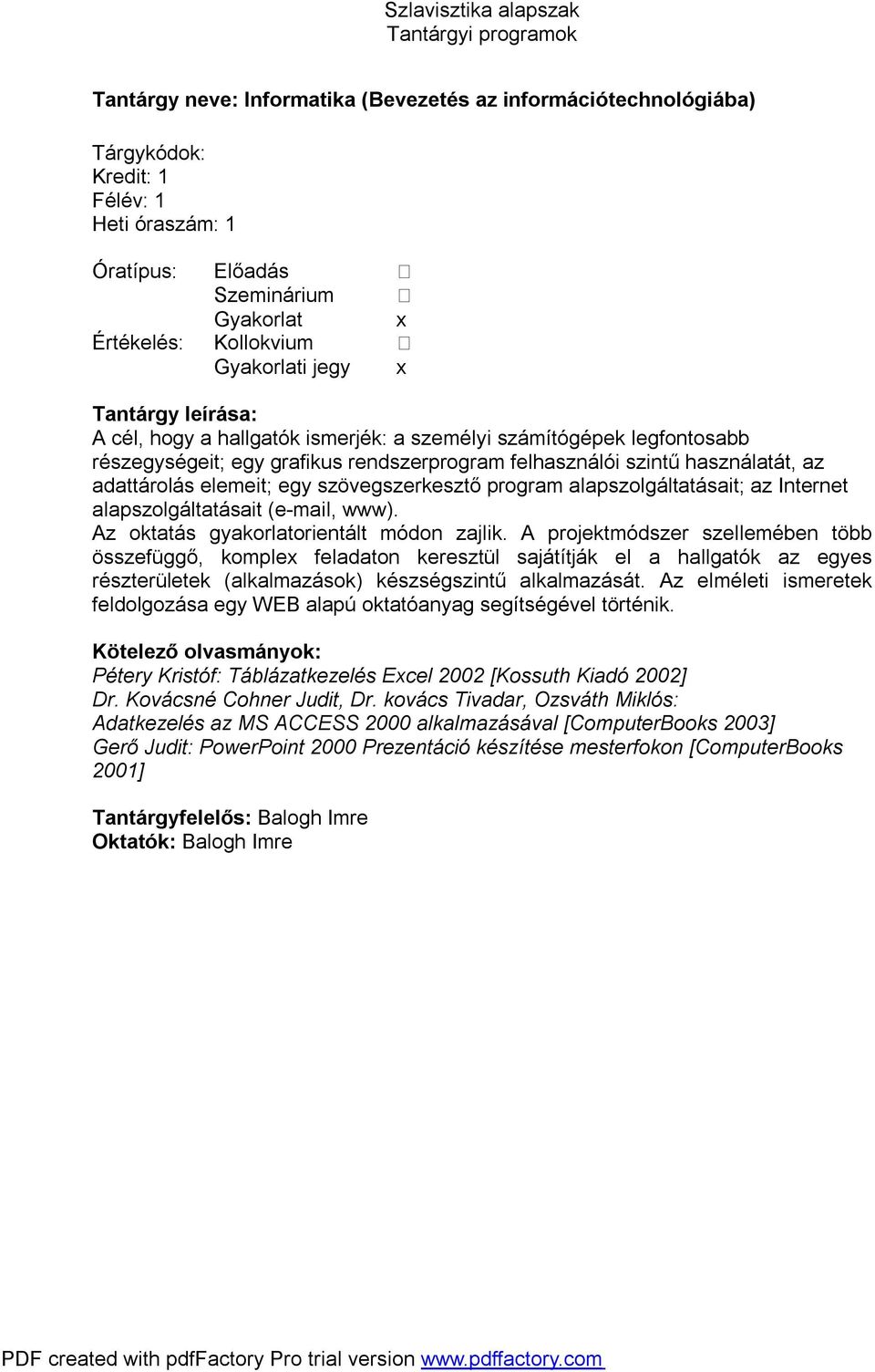 alapszolgáltatásait (e-mail, www). Az oktatás gyakorlatorientált módon zajlik.