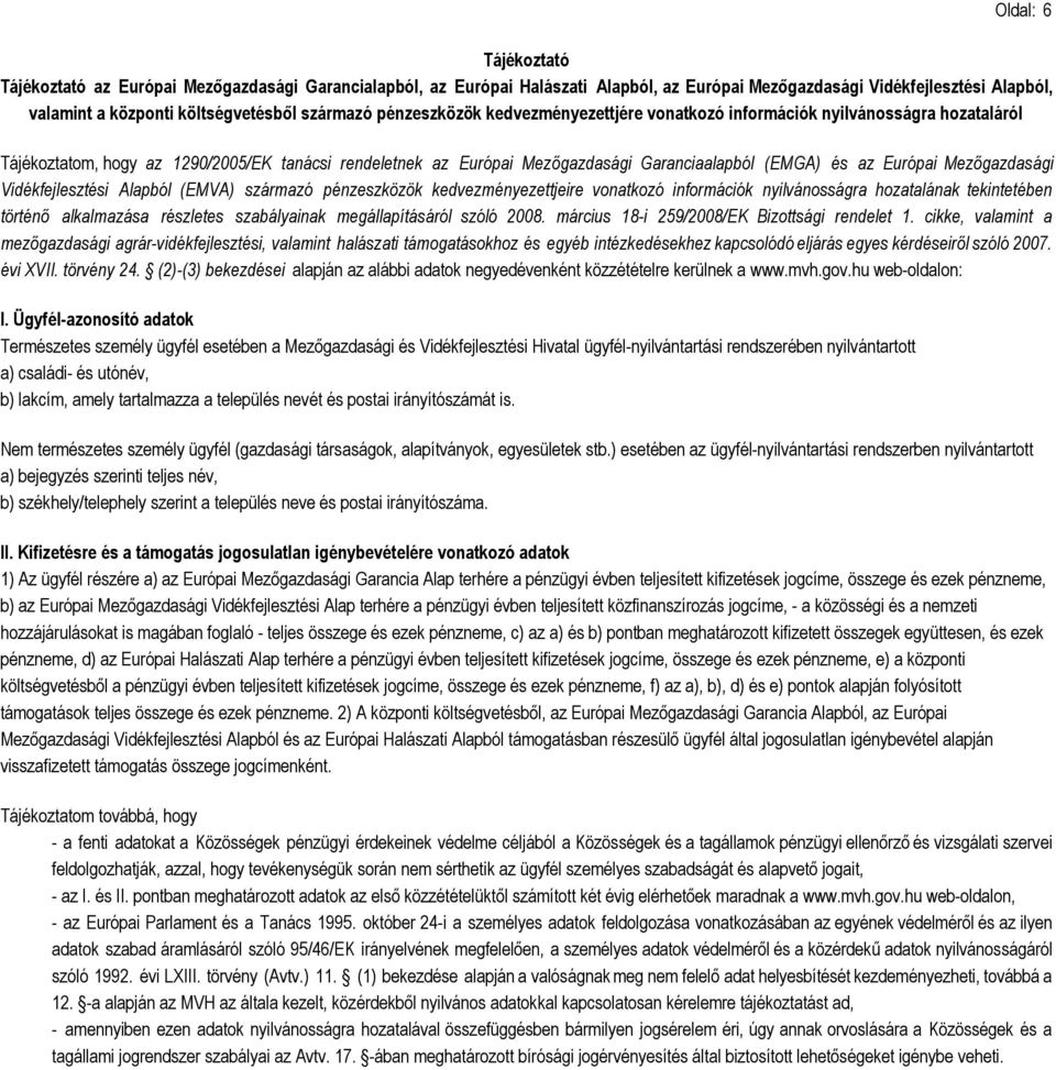 Mezőgazdasági Vidékfejlesztési Alapból (EMVA) származó pénzeszközök kedvezményezettjeire vonatkozó információk nyilvánosságra hozatalának tekintetében történő alkalmazása részletes szabályainak