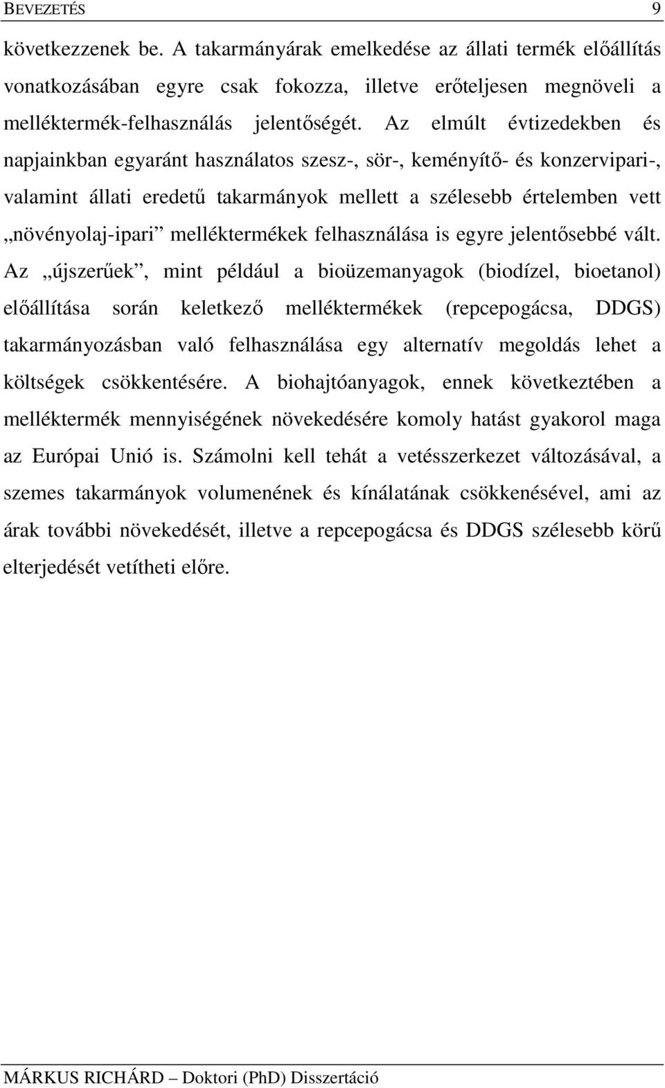 melléktermékek felhasználása is egyre jelentısebbé vált.