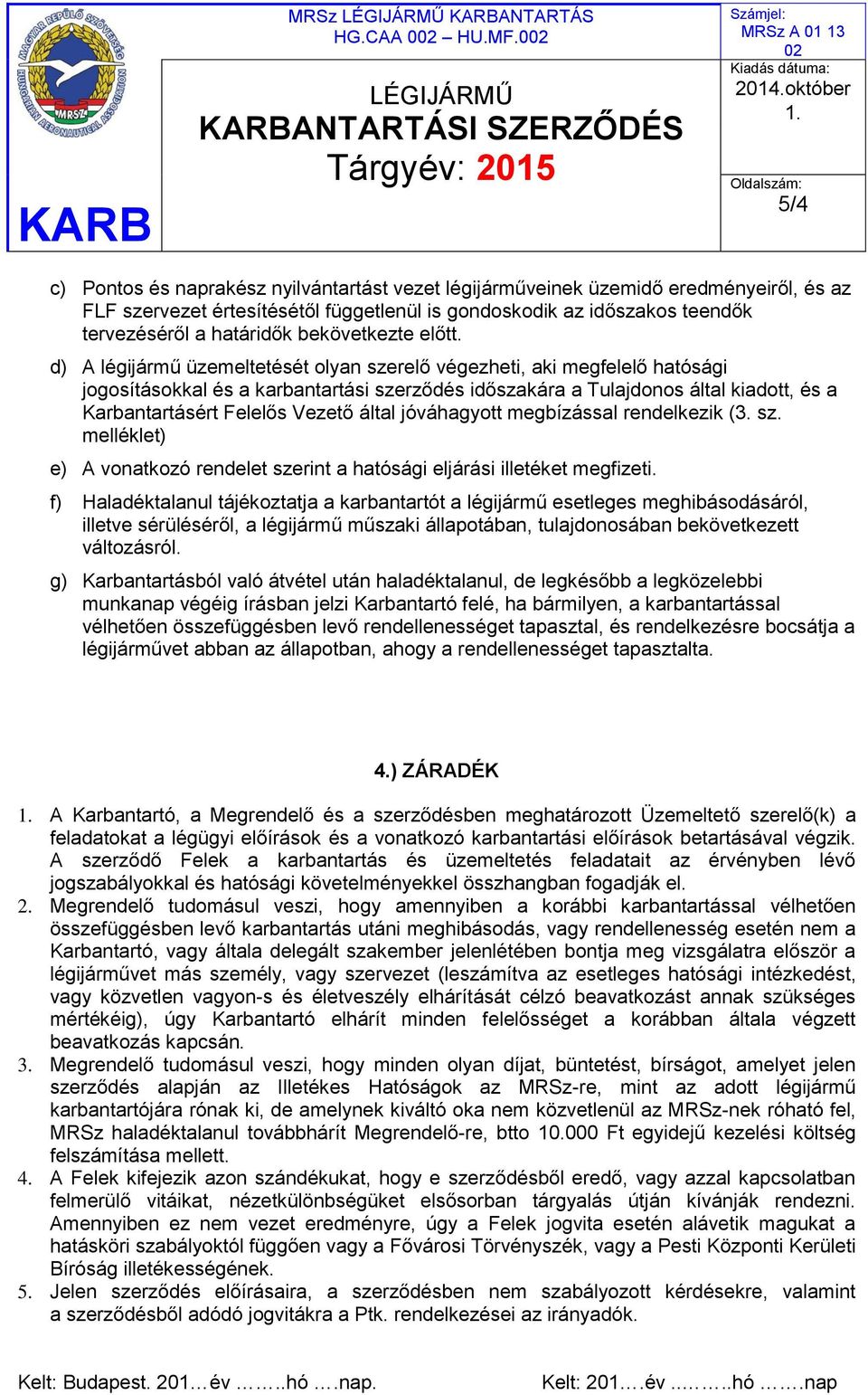 bekövetkezte előtt.