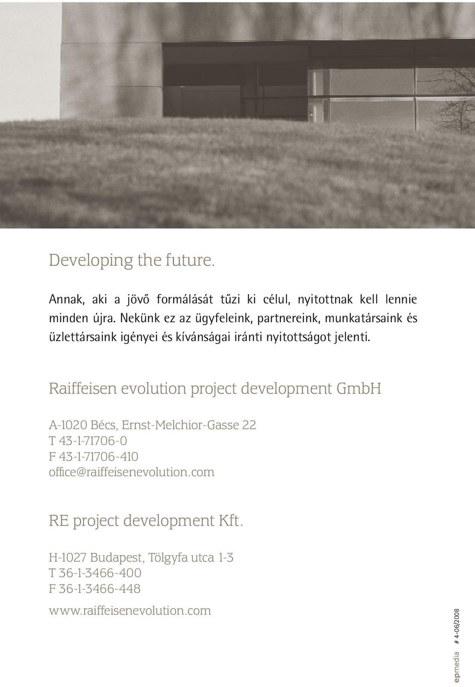 Raiffeisen evolution project development GmbH A-1020 Bécs, Ernst-Melchior-Gasse 22 T 43-1-71706-0 F 43-1-71706-410