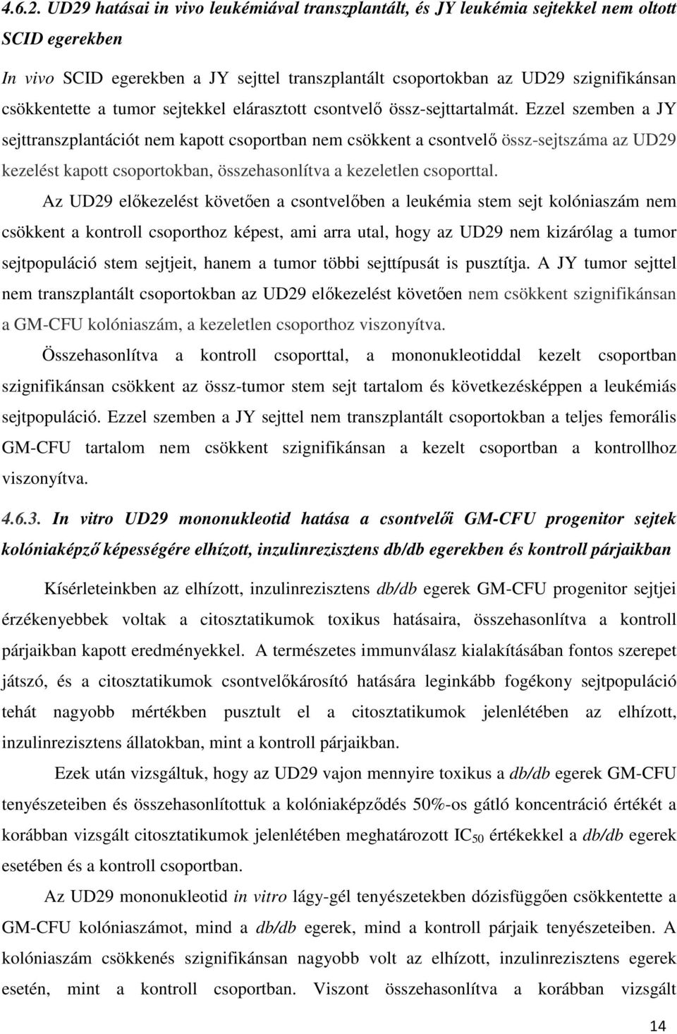 a tumor sejtekkel elárasztott csontvelő össz-sejttartalmát.