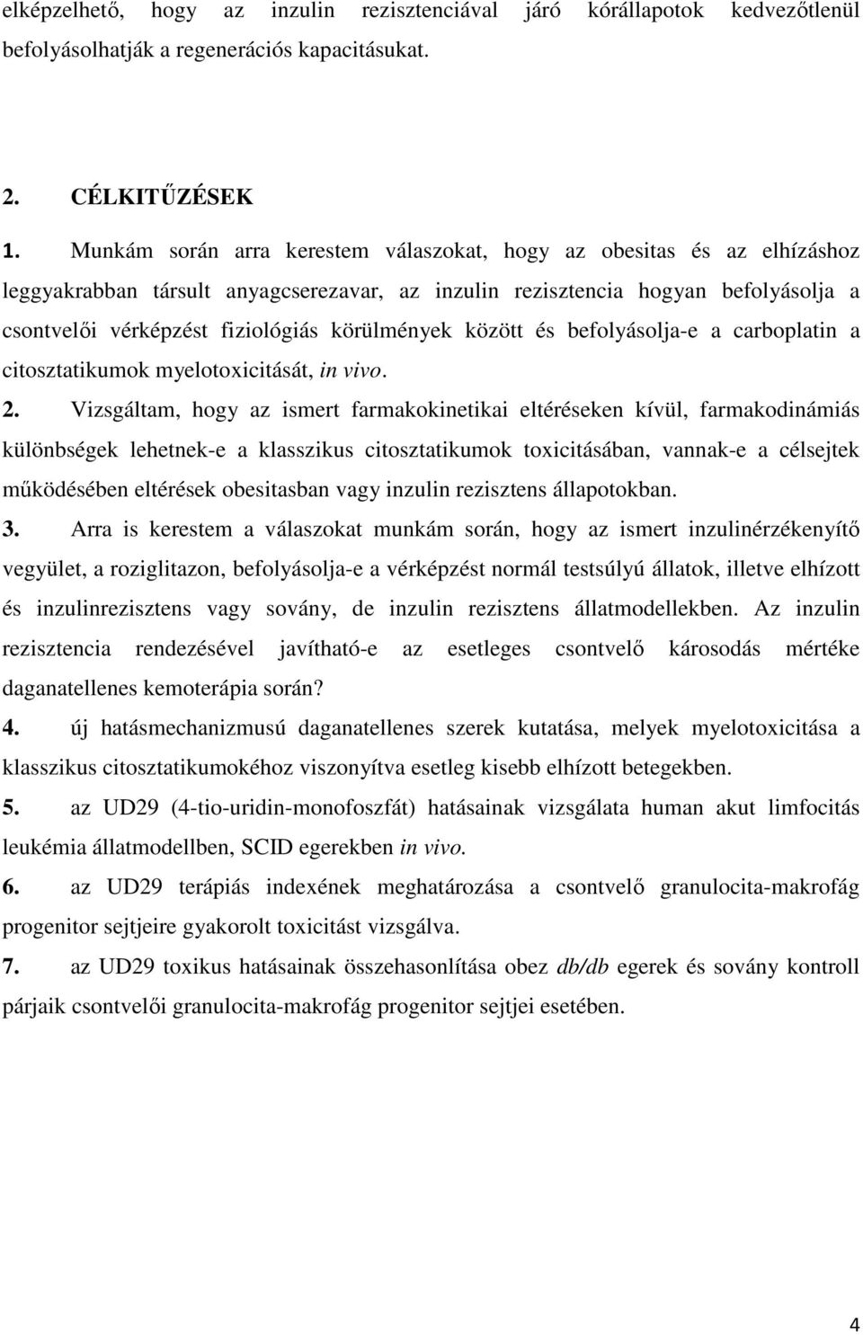 körülmények között és befolyásolja-e a carboplatin a citosztatikumok myelotoxicitását, in vivo. 2.