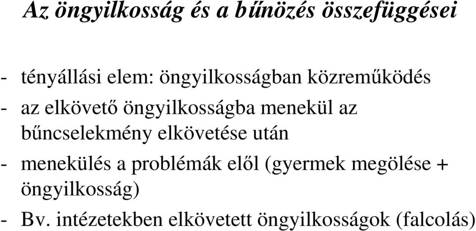 bűncselekmény elkövetése után - menekülés a problémák elől (gyermek