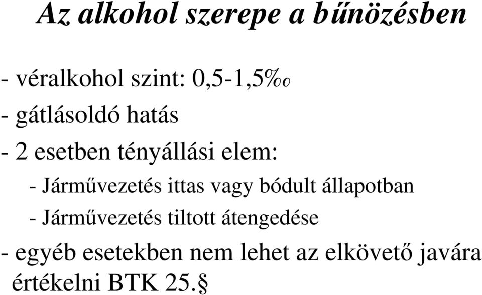 ittas vagy bódult állapotban - Járművezetés tiltott átengedése
