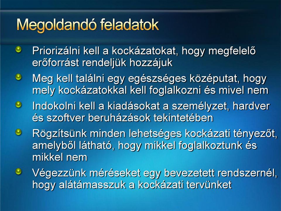 hardver és szoftver beruházások tekintetében Rögzítsünk minden lehetséges kockázati tényezőt, amelyből látható,