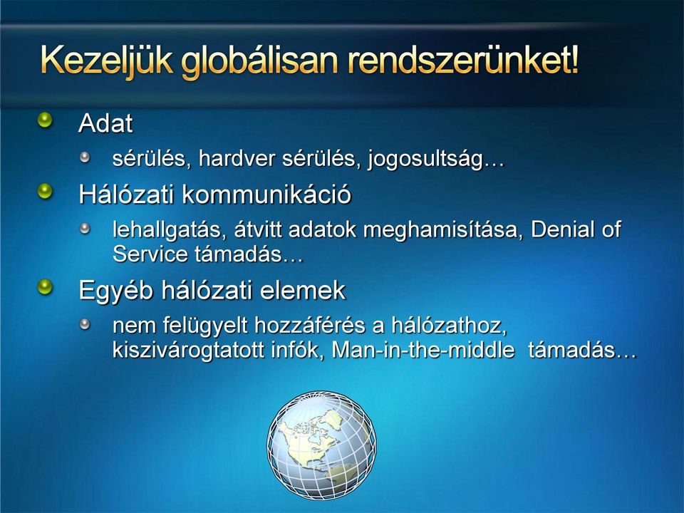 Denial of Service támadás Egyéb hálózati elemek nem